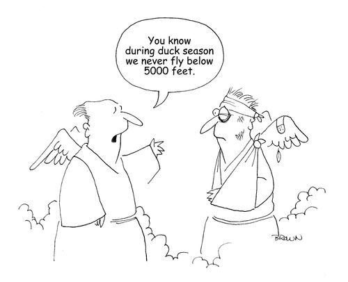"You know during duck season we never fly below 5000 feet."