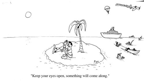 "Keep your eyes open, something will come along"