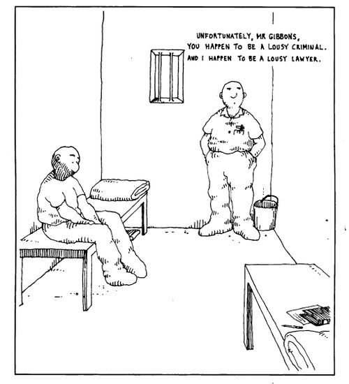 "Unfortunately, Mr Gibbons, you happen to be a lousy criminal. And I happen to be a lousy lawyer."