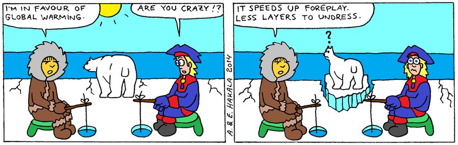 'I'm in favour of global warming...It speeds up foreplay. Less layers to undress.'