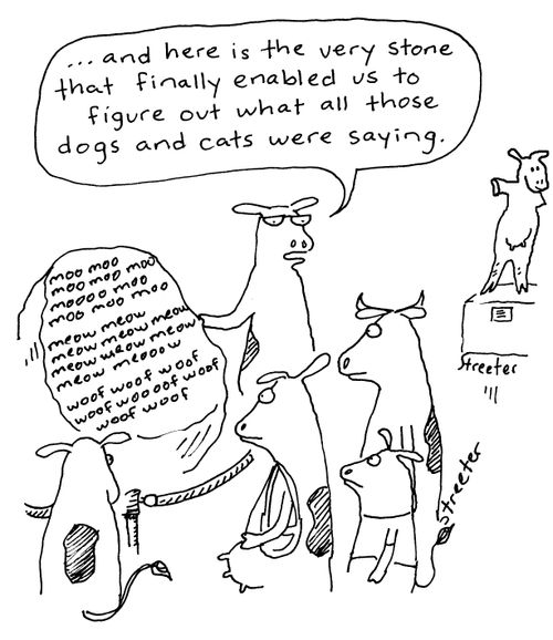 "And here is the very stone that finally enabled us to figure out what all those dogs and cats were saying."