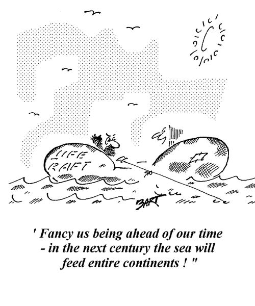 "Fancy us being ahead of our time - in the next century the sea will feed entire continents."