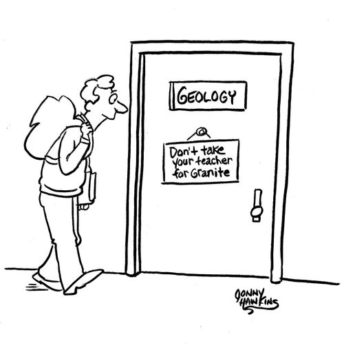 Sign on Geology classroom door: 'Don't take your teacher for granite'