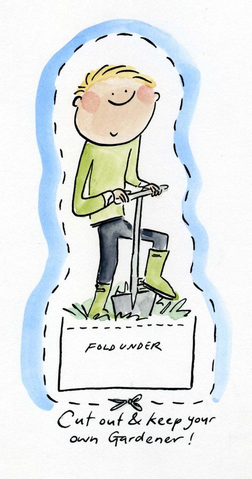 Cut out and keep your own Gardener!