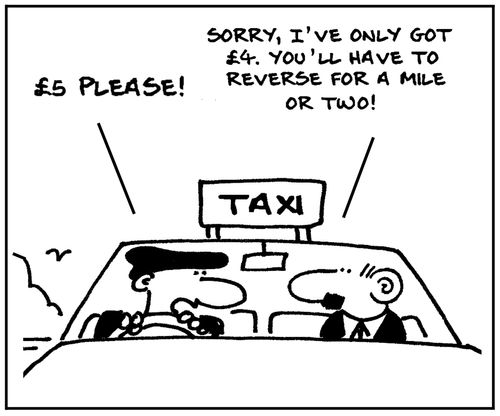 'Sorry, I've only got £4. You'll have to reverse for a mile or two.'