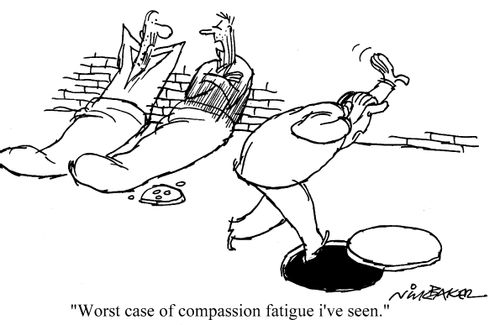 "Worst case of 'compassion fatigue' I've seen."