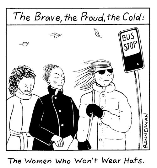 'The Brave, The Proud, The Cold' 'The women who won't wear hats'
