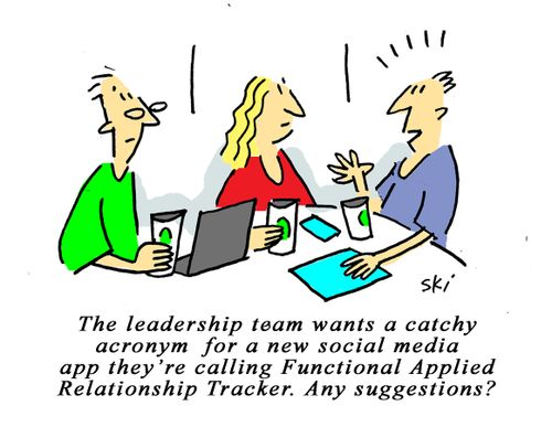 "The leadership team wants a catchy acronym for a new social media app they're calling Functional Applied Relationship Tracker. Any suggestions?"