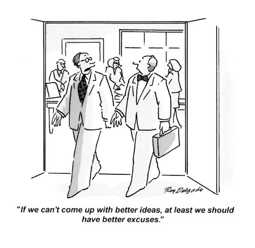 'If we can't come up with better ideas, at least we should have better excuses.'