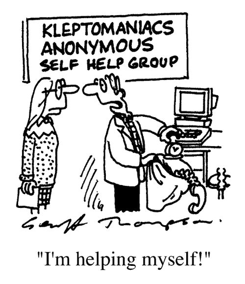 Kleptomaniacs anonymous self help group/"I'm helping myself."
