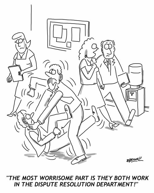 "The most worrisome part is they both work in the Dispute Resolution Department!"
