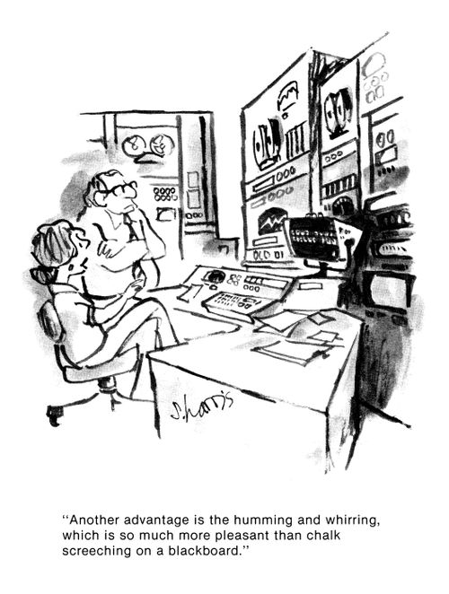 'Another advantage is the humming and whirring, which is so much more plasant than chalk screeching on a blackboard.'