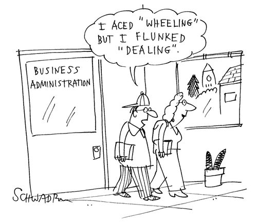 'I ace 'wheeling' but I flunked 'dealing'' - Boy on leaving Business Administration.