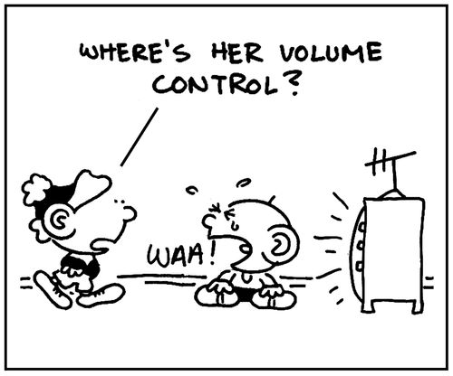 'Where's her volume control.'
