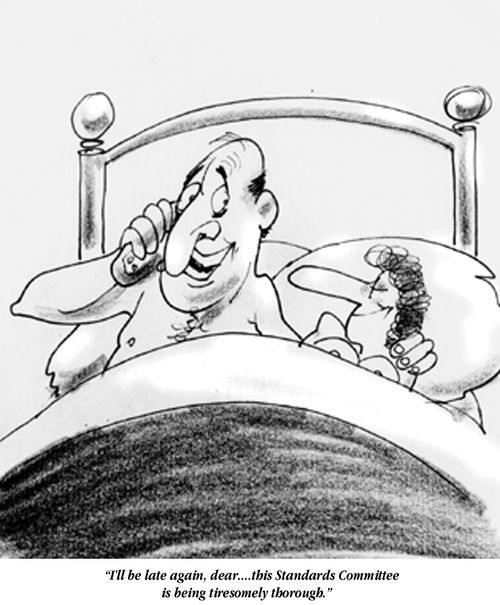"I'll be late again dear... this Standards Committee is being tiresomely thorough."