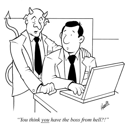"You think you have the boss from hell?!"