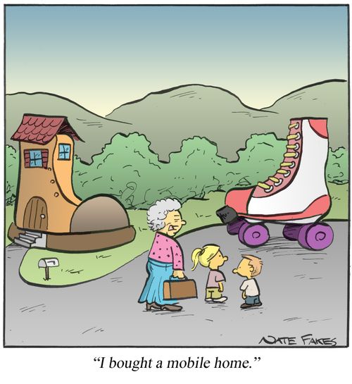 'I brought a mobile home.'
