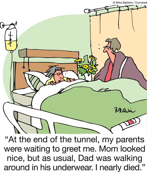 'At the end the tunnel, my parents were waiting to greet me. Mom looked nice, but as usual, Dad was walking around in his underwear. I nearly died.'