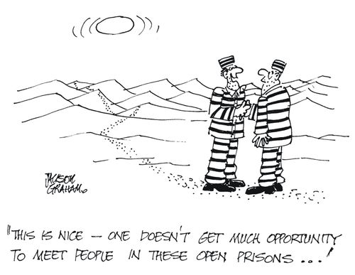 'This is nice - one doesn't get much opportunity to meet people in these open prisons...'