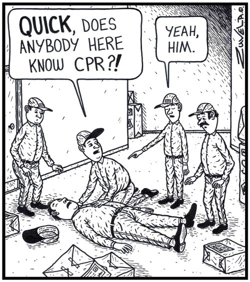 Worker: 'QUICK, does anybody here know CPR?!' / Worker: 'Yeah, him.'