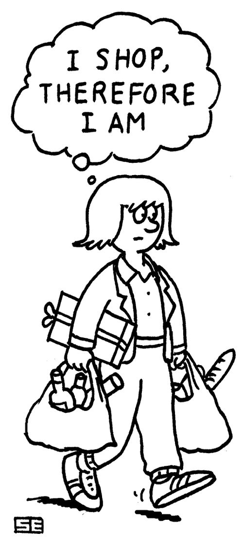 "I shop, therefore I am."