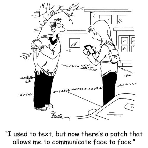'I used to text, but now there's a patch that allows me to communicate face to face.'