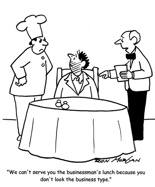 "We can't serve you the businessman's lunch because you don't look the business type."