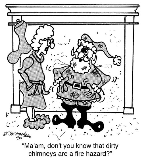 'Ma'am, don't you know that dirty chimneys are a fire hazard?'