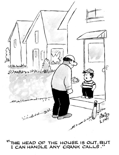 'The head of the house is out, but I can handle any crank calls.'