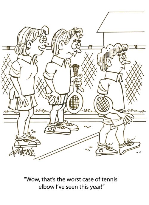 'Wow, that's the worst case of tennis elbow I've seen this year!'