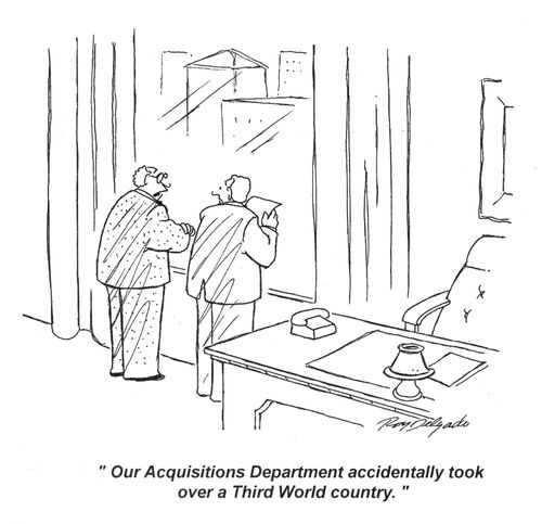 'Our acquisitions department accidentally took over a third world country.'