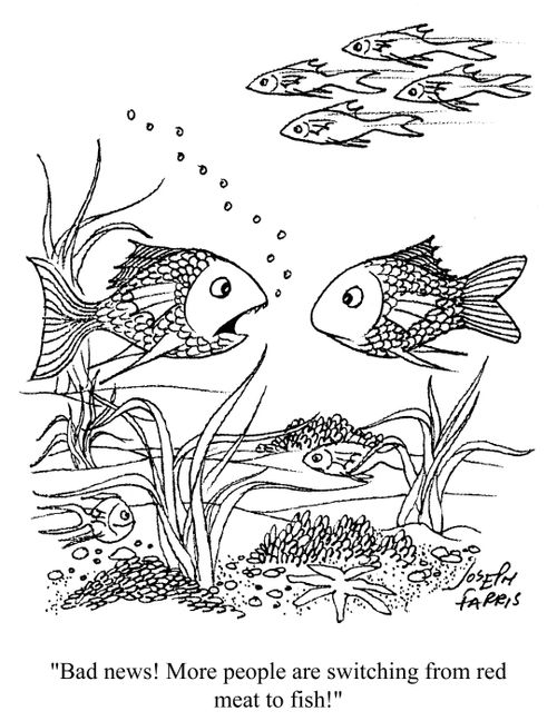 'Bad news!  More people are switching from red meat to fish!'