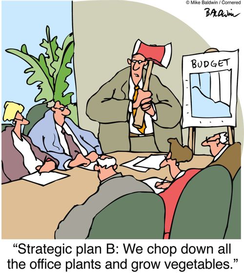 "Strategic plan B: We chop down all the office plants and grow vegetables."
