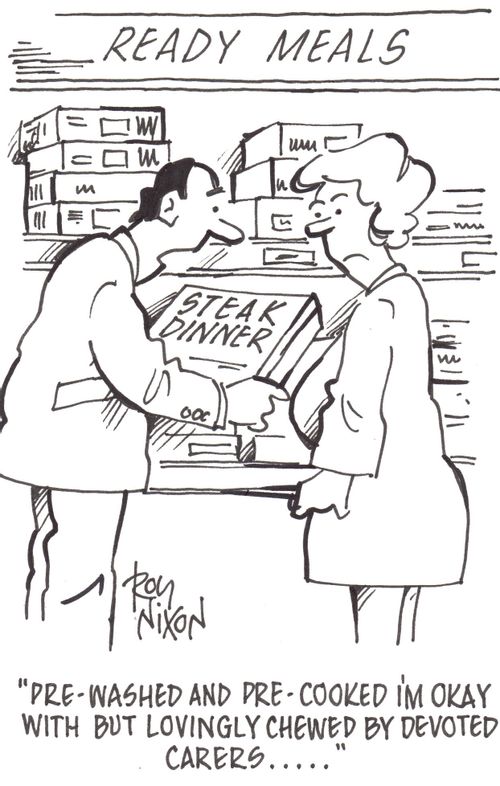 'Pre-washed and pre-cooked I'm okay with but lovingly chewed by devoted carers.....'