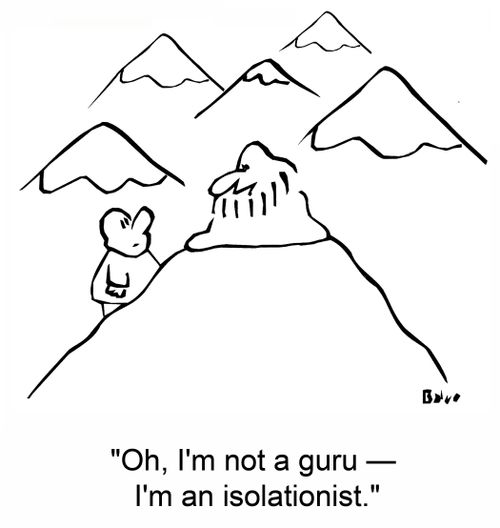 'Oh, I'm not a guru -- I'm an isolationist.'