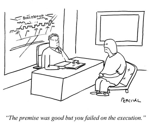 "The premise was good but you failed on the execution."