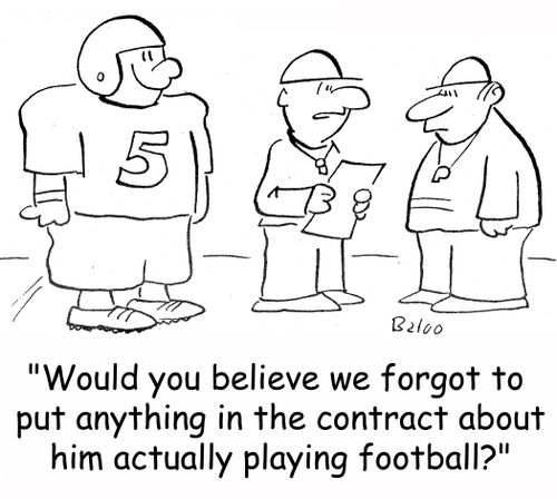 'Would you believe we forgot to put anything in the contract about him actually playing football?'