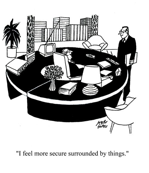 'I feel more secure surrounded by things.'