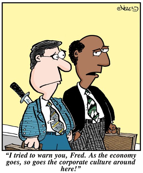 'I tried to warn you, Fred. As the economy goes, so goes the corporate culture here!'