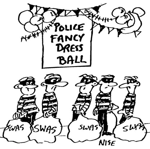 Police fancy-dress ball, where they all turn up as burglars.