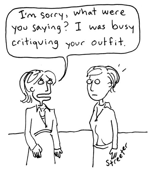 'I'm sorry, what were you saying? I was busy critiquing your outfit?'