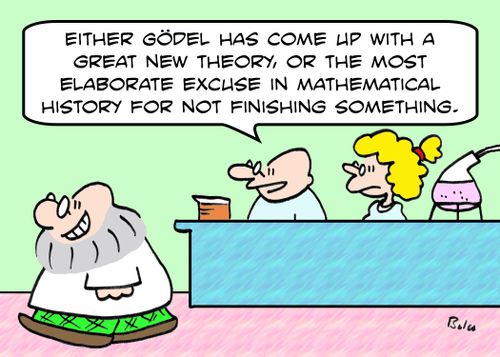 'Either Godel has come up with a great new theory, or the most elaborate excuse in mathematical history for not finishing something.'