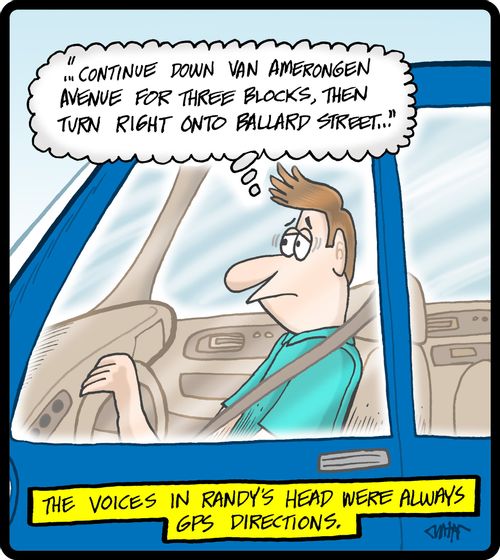 The voices in Randy's head were always GPS directions.