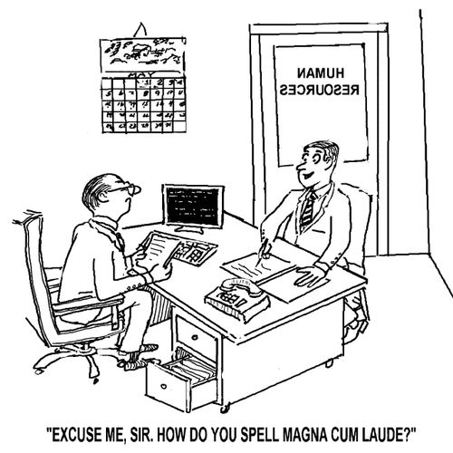 'Excuse me, sir. How do you spell magna  cum laude?'