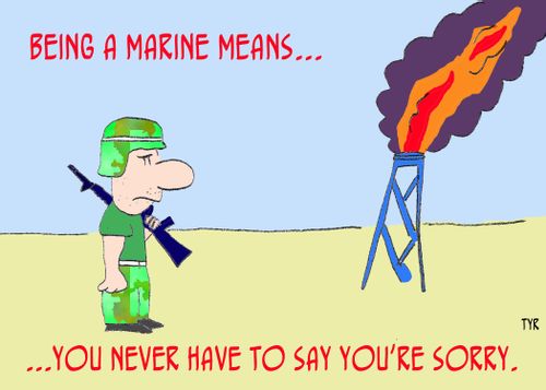 Being a marine means you never have to say you're sorry.