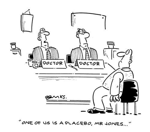 "One of us is a placebo, Mr Jones..."