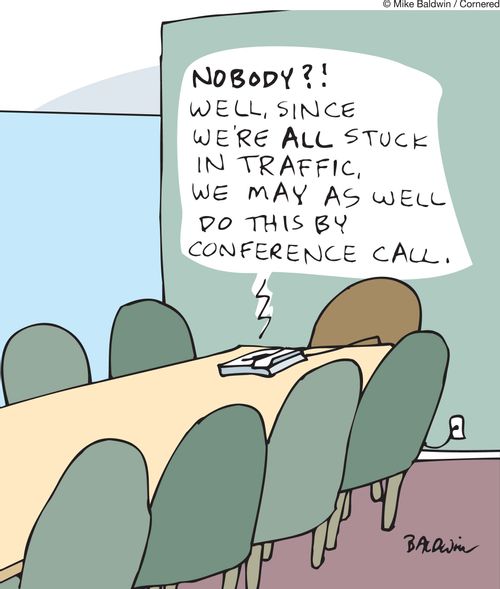 'Nobody?! Well, since we're all stuck in traffic, we may as well do this by conference call.'