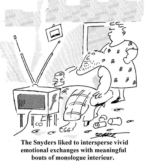 They Snyders liked to intersperse vivide emotional exchanges with meaningful bouts of monologue interieur,