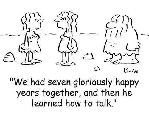 'We had seven gloriously happy years together, and then he learned how to talk.'