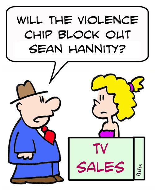 TV SALES, 'Will the violence chip block out Sean Hannity?'
